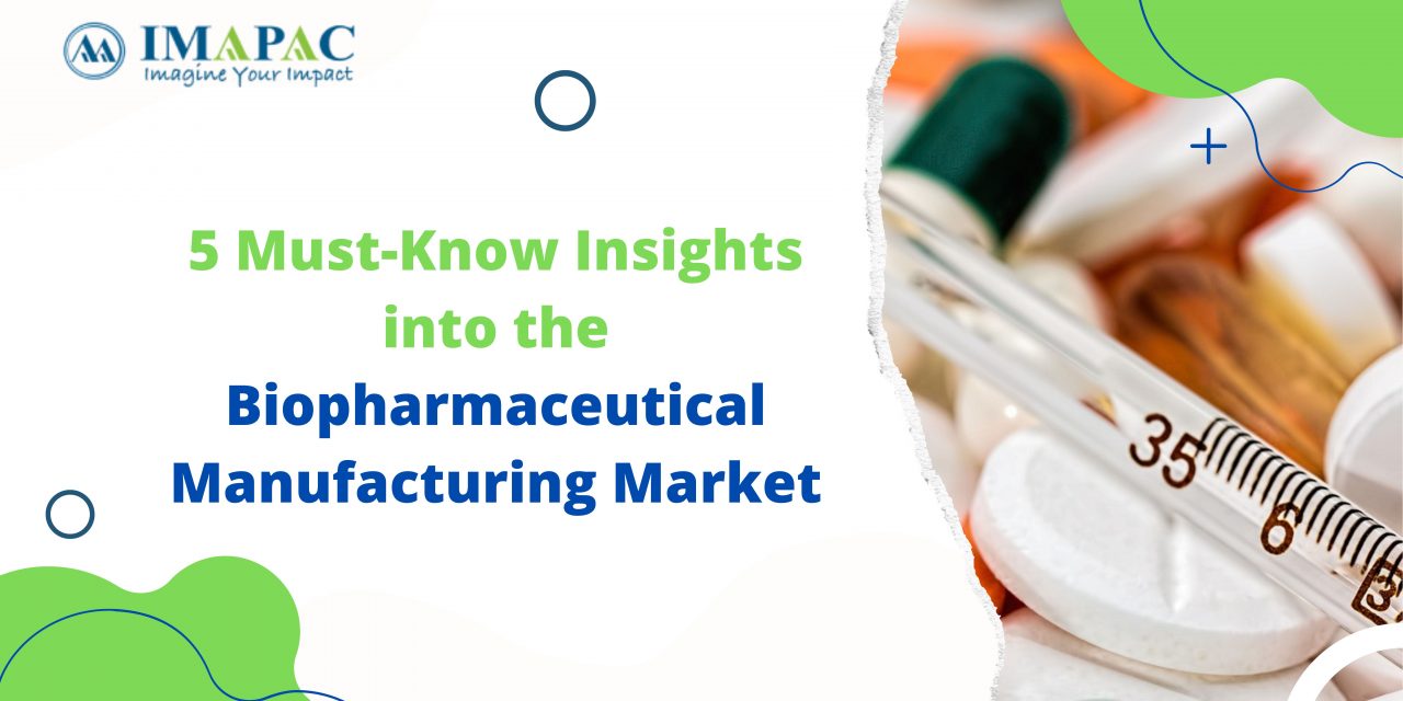 5 Must-Know Insights into the Biopharmaceutical Manufacturing Market